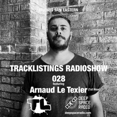 Tracklistings Radio Show #028 (2022.10.07) : Arnaud Le Texier (1st Hour) @ Deep Space Radio