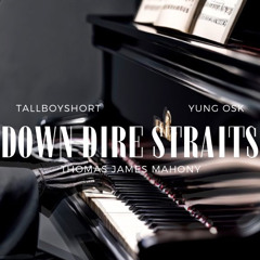 Down Dire Straits (feat. Thomas James Mahony & Yung Osk)