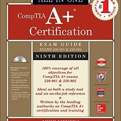 free EPUB 💗 CompTIA A+ Certification All-in-One Exam Guide, Ninth Edition (Exams 220