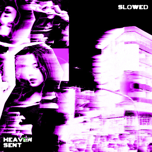 Heaven Sent - Triple Layered (Slowed & Reverb)