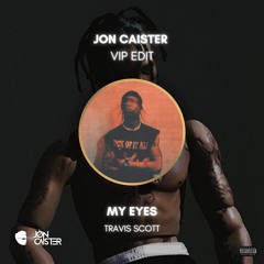 Travis Scott - My Eyes (Jon Caister Remix)