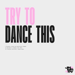 try to dance this