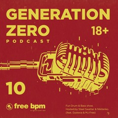 Generation Zero - Episode #10 (Hosted by Steel Swatter & Nikitenko feat. Dyslexia & MJ Free)