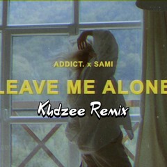 Addict. Sam - Leave Me Alone(Khdzee Remix).mp3