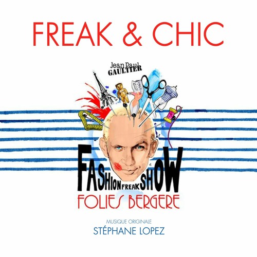 Stream Stéphane Lopez | Listen to Jean-Paul Gaultier : Freak & Chic  playlist online for free on SoundCloud