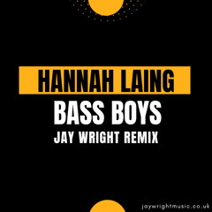 Hannah Laing - Bass Boys (Jay wright Remix)