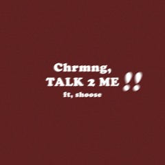 TALK 2 ME ft shoose.