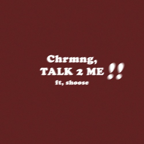 TALK 2 ME ft shoose.