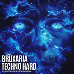 BRUXARIA TECHNO HARD - PRODUTOR ZAZA, DJ MÍTICO ORIGINAL