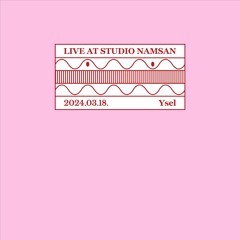 Live at Studio Namsan : Ysel
