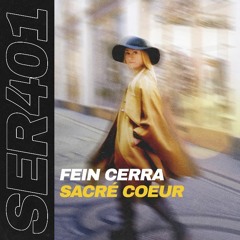 Fein Cerra - Sacré Coeur (Radio Edit) - SERIAL Records