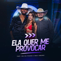Ela Quer Me  Provocar (feat. Biu do Piseiro & Emily Ribeiro)