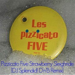 Pizzicato Five - Strawberry Sleighride [DJ Splendid! D'n'B Remix]