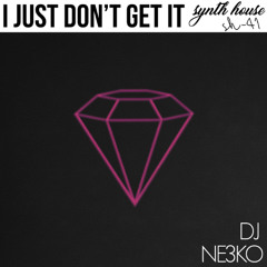Dj Ne3ko - I just Don't Get It [Synth House Records]
