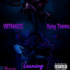 VBT Mazzi X Yung Tanna - Leanin'