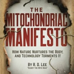 Read KINDLE 💜 The Mitochondriac Manifesto: How Nature Nurtures the Body, and Technol