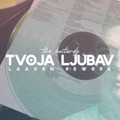 The Bastardz - Tvoja Ljubav (LAAXEN FUNK REWORK)