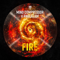 Mind Comrpessor & Angerzam - Fire (Radio Edit)