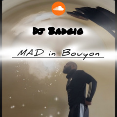 MAD IN BOUYON BY BADGIO