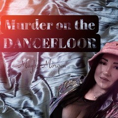 Murder On The Dancefloor (DJ Maybe Morgan Bootleg)