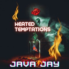 Heated Temptations By JAVA JAY