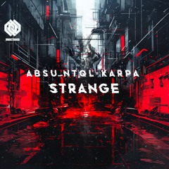 Absu_NTQL & Karpa - Strange [Mindicted Music]