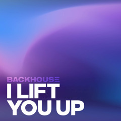 BACKHOUSE - I Lift You Up (Radio Edit)