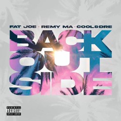 Fat Joe Ft. Remy Ma & Cool & Dre - Back Outside