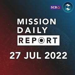 นานาชาติประณามเมียนมา กรณีสั่งประหารนักเคลื่อนไหว | Mission Daily Report 27 กรกฏาคม 2022