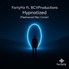 FortyHz ft. BCVProductions - Hypnotized (Fleetwood Mac Cover)