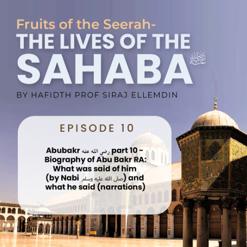 Seerah Program By Hafiz Prof Siraj Ellemdin - Fruits of the Seerah - Episode 10