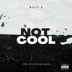 Not Cool - Billy X