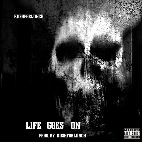 Life Goes On  (Prod. by Kushforlunch)