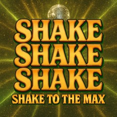 Shake Shake Shake x Shake It to The MAX