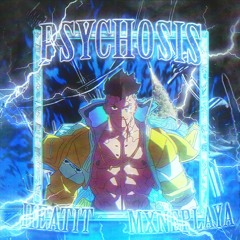 HEATIT x MXNEPLAYA - PSYCHOSIS