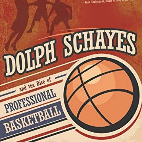 [ACCESS] PDF EBOOK EPUB KINDLE Dolph Schayes and the Rise of Professional Basketball (Sports and Ent
