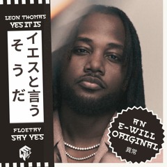 Leon Thomas x Floetry — YES IT IS/Say Yes Mashup [mix. E-will]