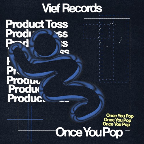 Product Toss - Once You Pop [Vief Records]