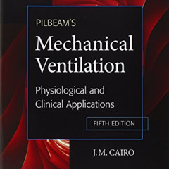 [Download] KINDLE 💌 Pilbeam's Mechanical Ventilation: Physiological and Clinical App