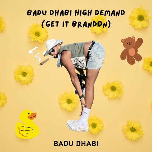 Badu Dhabi High Demand (Get It Brandon) - Badu Dhabi