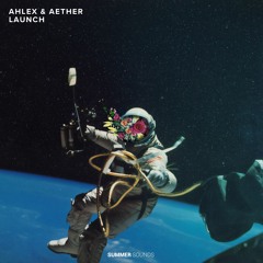 AHLEX & Aether - Launch [Summer Sounds Release]