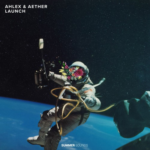 AHLEX & Aether - Launch [Summer Sounds Release]