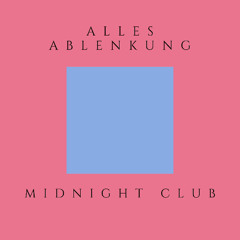 Alles Ablenkung - Midnight Club [FREE DL]