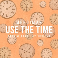 Mehdiman - Use The Time (riddim Prod. By Benjah)