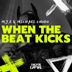 M.J.E & Michael Chodo - When The Beat Kicks [OUT NOW]