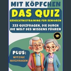 PDF/READ 📚 Senioren mit Köpfchen: Das Quiz: Gedächtnistraining für Senioren 333 Quizfragen, die du