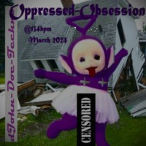 dJohn - Doe _ Oppressed-Obsession @134bpm _ 202403