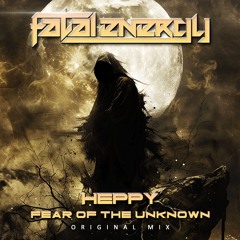 Heppy - Fear Of The Unknown (Original Mix)