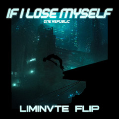 One Republic - If I Lose Myself (LIMINVTE FLIP)
