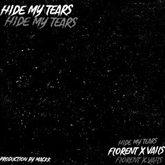 luvflorent w/ vails & mackk - hide my tears